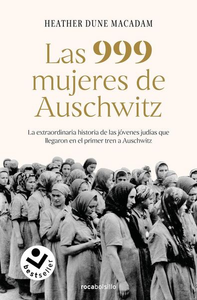 Produktbild: Las 999 Mujeres de Auschwitz: La Extraordinaria Historia de Las J&oacute;venes Jud&iacute;as Que Llegaron En El Primer Tren a Auschwitz / 999: The Extraordinary Young Women