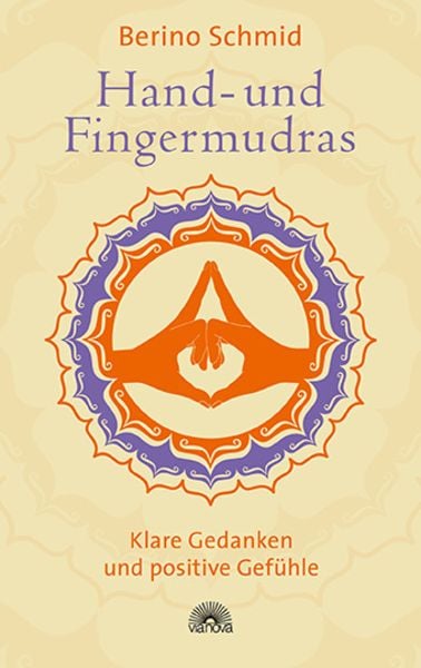 Hand- und Fingermudras, Taschenbuch von Berino Schmid, Via Nova Verlag, Petersberg, 9783866163218