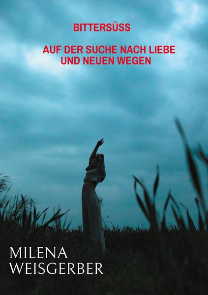 Bittersüß, Taschenbuch von Milena Weisgerber, BoD – Books on Demand, 9783819265983