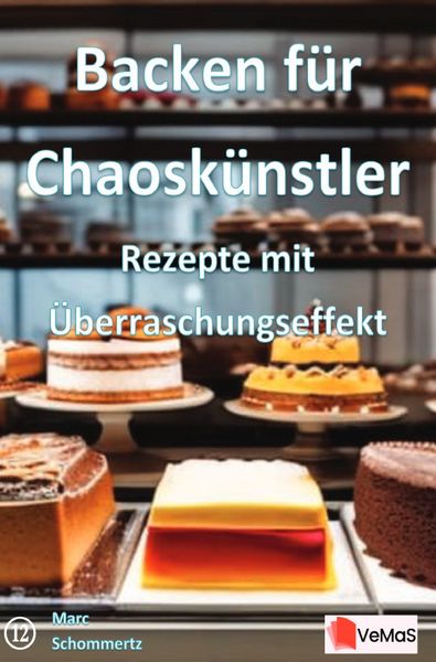 Produktbild: Backen f&uuml;r Chaosk&uuml;nstler - Rezepte mit &Uuml;berraschungseffekt