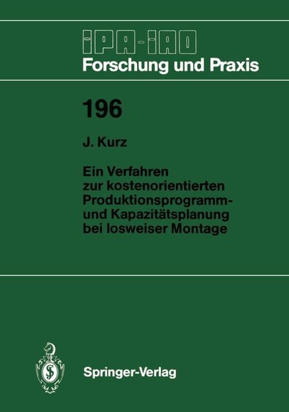 Ein Verfahren zur kostenorientierten Produktionsprogramm- und Kapazitätsplanung bei losweiser Montage, Taschenbuch von Jochen Kurz, Springer Berlin,