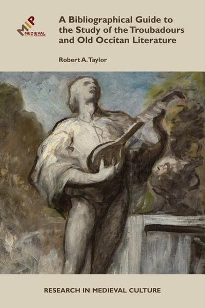Produktbild: A Bibliographical Guide to the Study of Troubadours and Old Occitan Literature