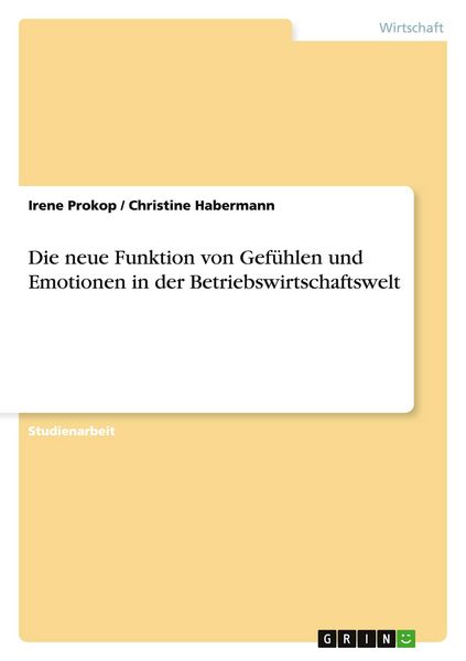 Produktbild: Die neue Funktion von Gef&uuml;hlen und Emotionen in der Betriebswirtschaftswelt