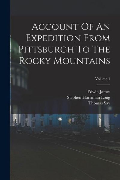Produktbild: Account Of An Expedition From Pittsburgh To The Rocky Mountains; Volume 1