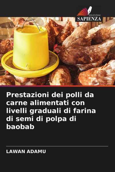 Produktbild: Prestazioni dei polli da carne alimentati con livelli graduali di farina di semi di polpa di baobab