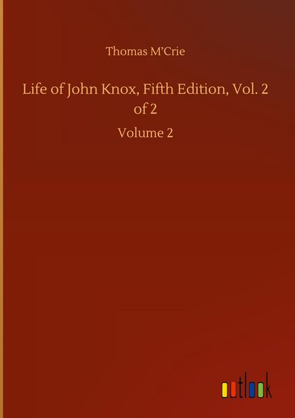 Produktbild: Life of John Knox, Fifth Edition, Vol. 2 of 2