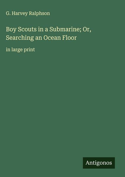 Produktbild: Boy Scouts in a Submarine; Or, Searching an Ocean Floor