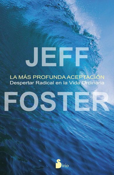 Produktbild: La m&aacute;s profunda aceptaci&oacute;n : despertar radical en la vida ordinaria