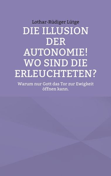 Produktbild: Die Illusion der Autonomie! Wo sind die Erleuchteten?
