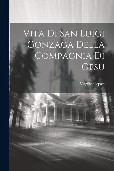 Produktbild: Vita Di San Luigi Gonzaga Della Compagnia Di Gesu