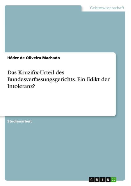 Produktbild: Das Kruzifix-Urteil des Bundesverfassungsgerichts. Ein Edikt der Intoleranz?