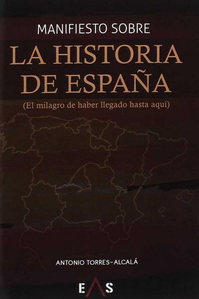Produktbild: Manifiesto sobre la historia de Espa&ntilde;a : el milagro de haber llegado hasta aqu&iacute;