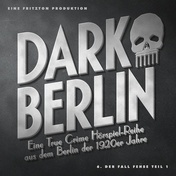 Produktbild: Dark Berlin - Eine True Crime H&ouml;rspiel-Reihe aus dem Berlin der 1920er Jahre - 6. Fall
