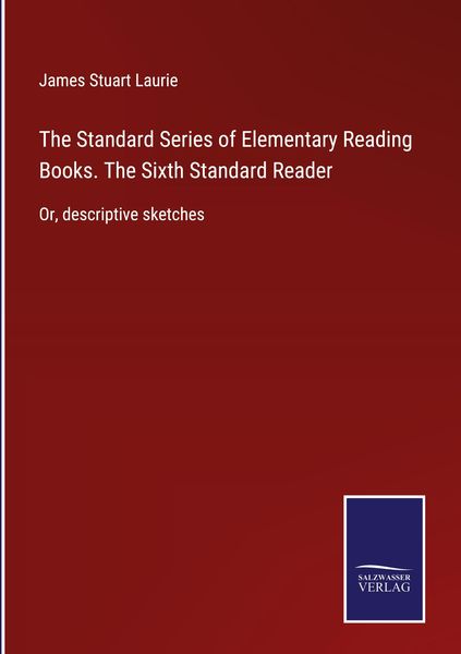 Produktbild: The Standard Series of Elementary Reading Books. The Sixth Standard Reader