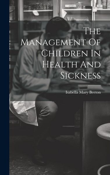 Produktbild: The Management Of Children In Health And Sickness