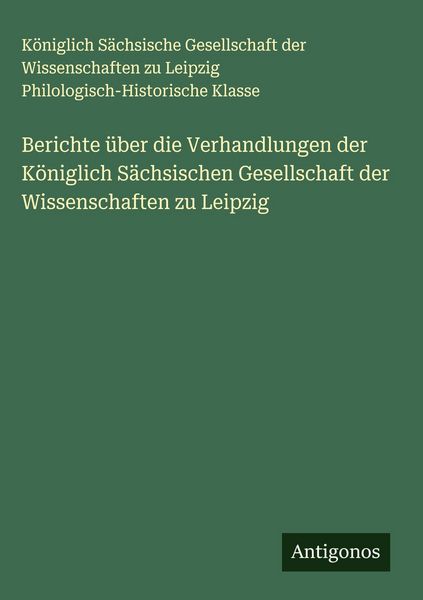 Produktbild: Berichte &uuml;ber die Verhandlungen der K&ouml;niglich S&auml;chsischen Gesellschaft der Wissenschaften zu Leipzig