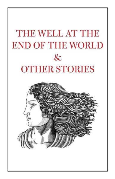 Produktbild: The Well at the End of the World & Other Stories