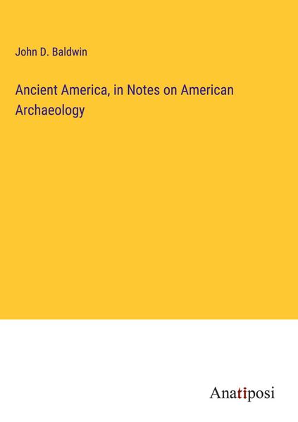 Produktbild: Ancient America, in Notes on American Archaeology