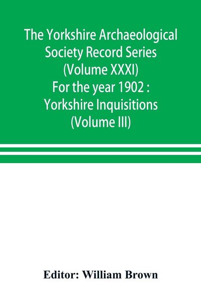 Produktbild: The Yorkshire Archaeological Society Record Series (Volume XXXI) For the year 1902
