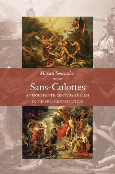 Produktbild: Sonenscher, M: Sans-Culottes - An Eighteenth-Century Emblem
