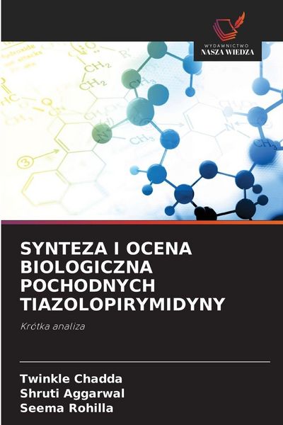 Produktbild: SYNTEZA I OCENA BIOLOGICZNA POCHODNYCH TIAZOLOPIRYMIDYNY