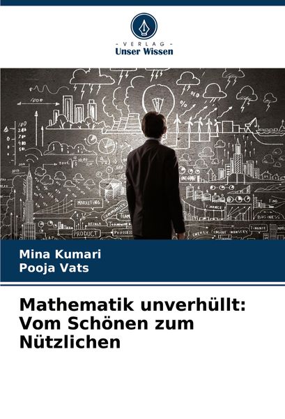 Produktbild: Mathematik unverh&uuml;llt: Vom Sch&ouml;nen zum N&uuml;tzlichen