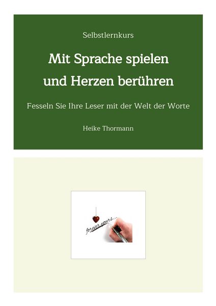 Selbstlernkurs: Mit Sprache spielen und Herzen berühren, Taschenbuch von Heike Thormann, Tredition, 9783384800596