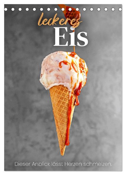 Produktbild: Leckeres Eis - Dieser Art l&auml;sst Herzen schmelzen. (Tischkalender 2026 DIN A5 hoch), CALVENDO Monatskalender