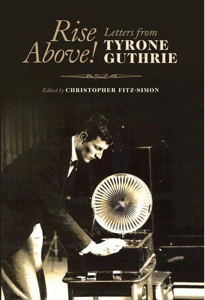 Produktbild: Rise Above!: Letters from Tyrone Guthrie