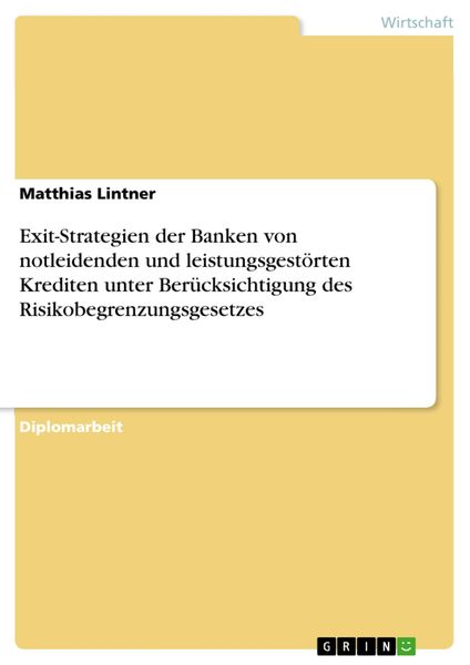 Produktbild: Exit-Strategien der Banken von notleidenden und leistungsgest&ouml;rten Krediten unter Ber&uuml;cksichtigung des Risikobegrenzungsgesetzes