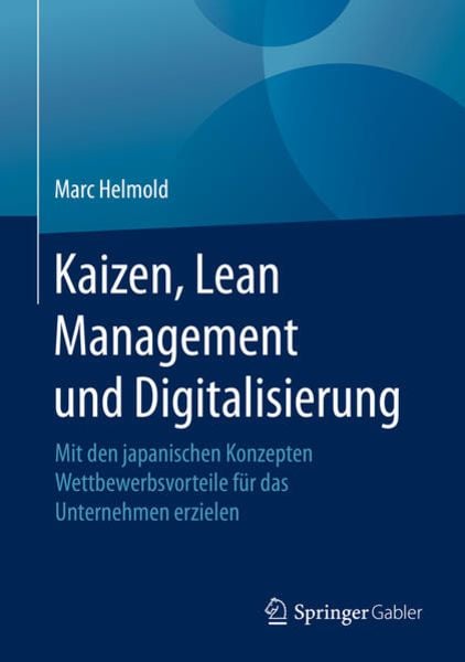 Kaizen, Lean Management und Digitalisierung, Gebundene Ausgabe von Marc Helmold, Springer Fachmedien Wiesbaden GmbH, 9783658323417