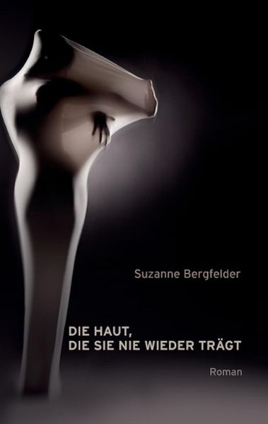 Produktbild: Die Haut, die sie nie wieder tr&auml;gt