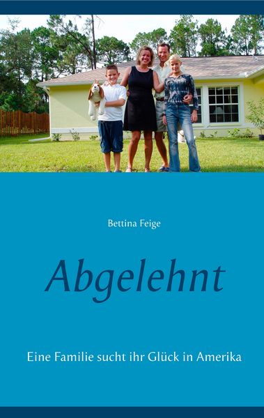 Abgelehnt, Taschenbuch von Bettina Feige, BoD – Books on Demand, 9783748132851
