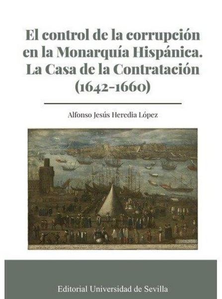 Produktbild: El control de la corrupci&oacute;n en la monarqu&iacute;a hisp&aacute;nica : la Casa de la Contrataci&oacute;n, 1642-1660