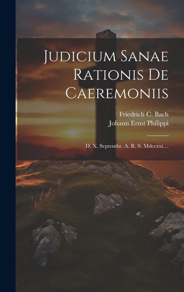 Produktbild: Judicium Sanae Rationis De Caeremoniis: D. X. Septembr. A. R. S. Mdccxxi....