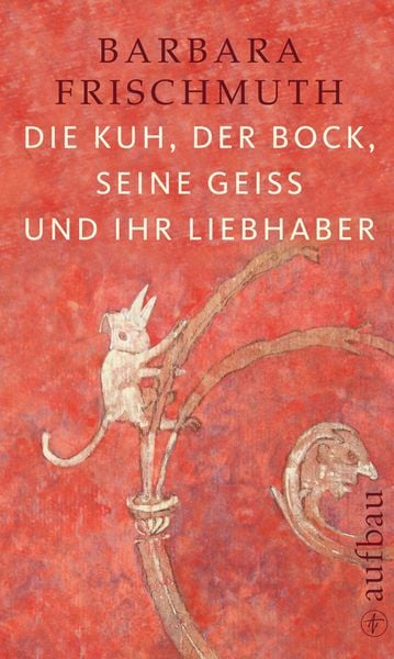 Produktbild: Die Kuh, der Bock, seine Gei&szlig; und ihr Liebhaber