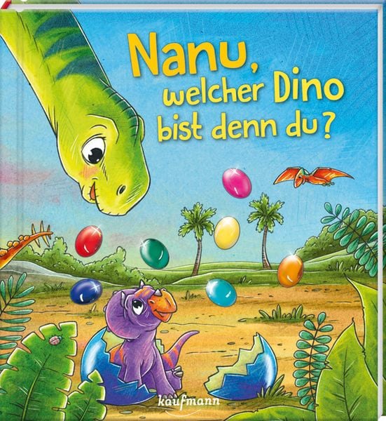 Nanu, welcher Dino bist denn du?, Gebundene Ausgabe von Klara Kamlah, Kaufmann, Ernst, 9783780665249