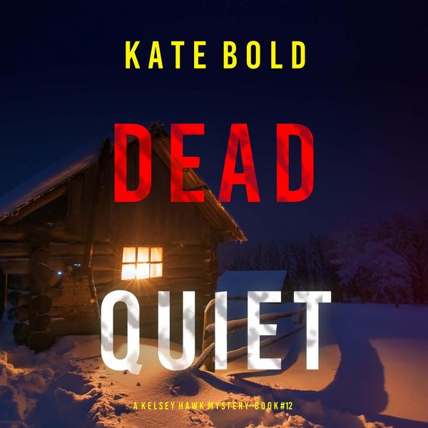 Dead Quiet (A Kelsey Hawk FBI Suspense Thriller—Book Twelve) - Kate Bold, Audio, 9798341580343