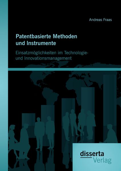 Produktbild: Patentbasierte Methoden und lnstrumente: Einsatzm&ouml;glichkeiten im Technologie- und lnnovationsmanagement