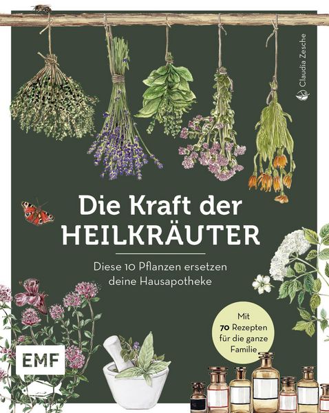 Produktbild: Die Kraft der Heilkr&auml;uter - diese 10 Pflanzen ersetzen deine Hausapotheke