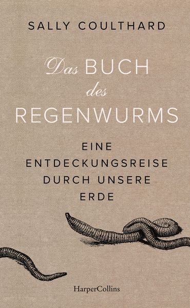Produktbild: Das Buch des Regenwurms. Eine Entdeckungsreise durch unsere Erde