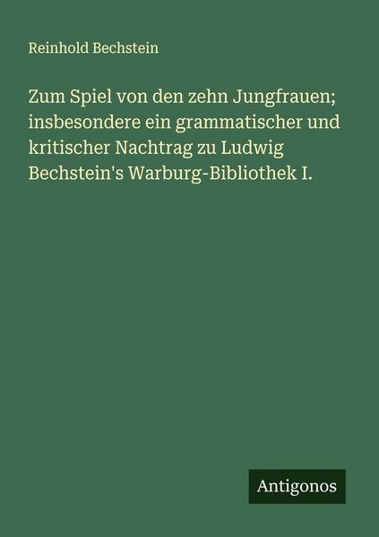 Produktbild: Zum Spiel von den zehn Jungfrauen; insbesondere ein grammatischer und kritischer Nachtrag zu Ludwig Bechstein's Warburg-Bibliothek I.
