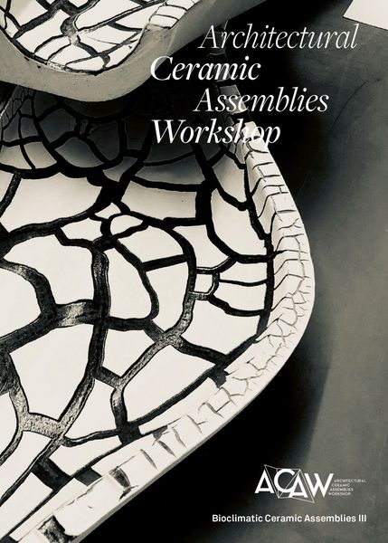Produktbild: Architectural Ceramic Assemblies Workshop: Bioclimatic Ceramic Assemblies III