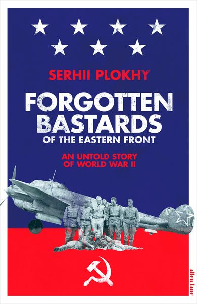 Produktbild: Plokhy, S: Forgotten Bastards of the Eastern Front