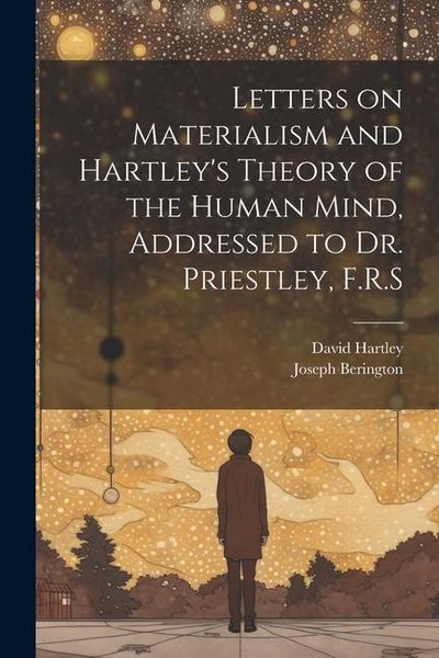 Produktbild: Letters on Materialism and Hartley's Theory of the Human Mind, Addressed to Dr. Priestley, F.R.S