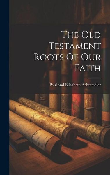 Produktbild: The Old Testament Roots Of Our Faith