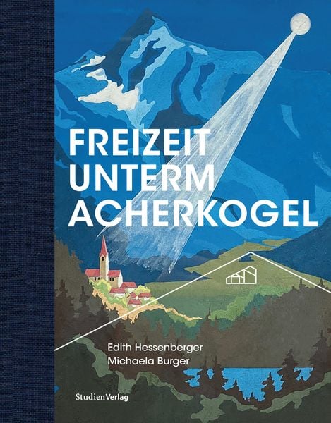 Freizeit unterm Acherkogel, Gebundene Ausgabe von Edith Hessenberger,Burger Michaela, Studien Verlag, 978-3-7065-6492-2