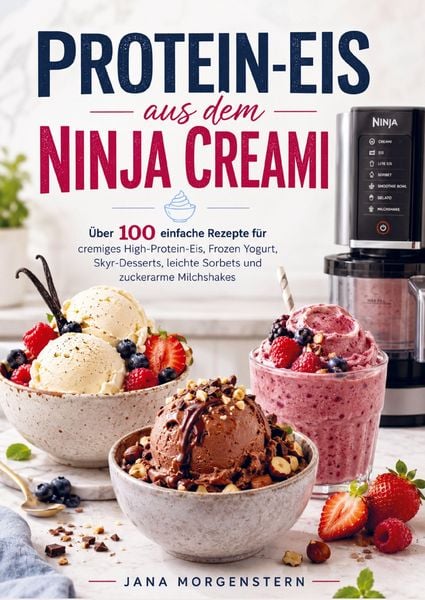 Protein-Eis aus dem Ninja Creami, Taschenbuch von Jana Morgenstern, Bookmundo, 9789403897998