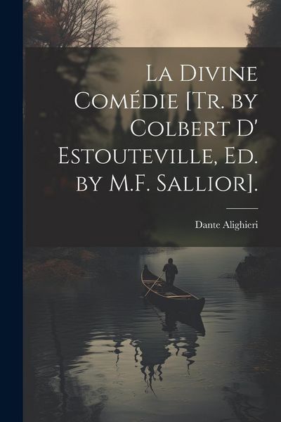 Produktbild: La Divine Com&eacute;die [Tr. by Colbert D' Estouteville, Ed. by M.F. Sallior].