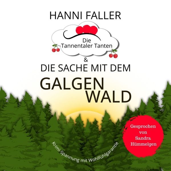 Produktbild: Die Tannentaler Tanten und die Sache mit dem Galgenwald: Provinzkrimi, Schwarzwaldkrimi